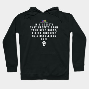 Liking yourself is a rebelious act Hoodie